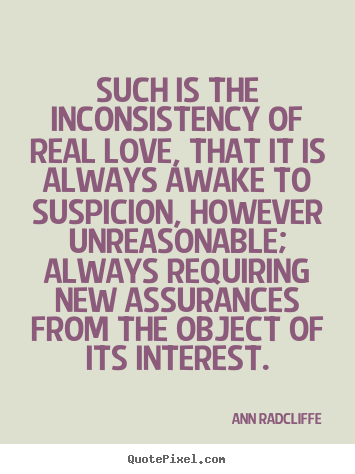 Ann Radcliffe  picture quotes - Such is the inconsistency of real love, that it is.. - Love quotes