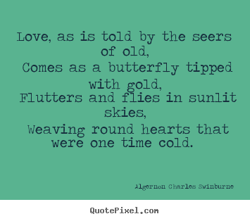 Create custom picture quotes about love - Love, as is told by the seers of old, comes..