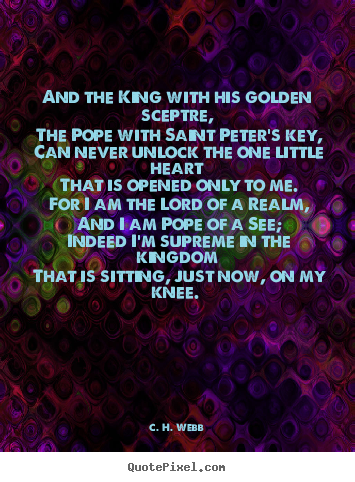Love quotes - And the king with his golden sceptre, the pope with saint..