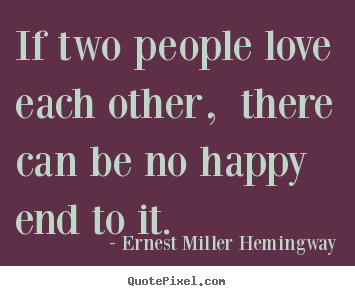 Love quotes - If two people love each other, there can be no..