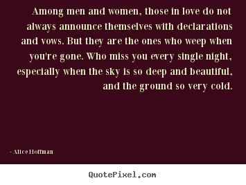Make custom picture quotes about love - Among men and women, those in love do not always announce themselves..