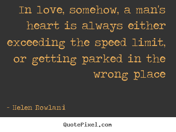 Love quotes - In love, somehow, a man's heart is always either exceeding..