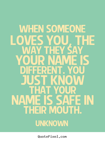 Unknown picture quotes - When someone loves you, the way they say.. - Love quote