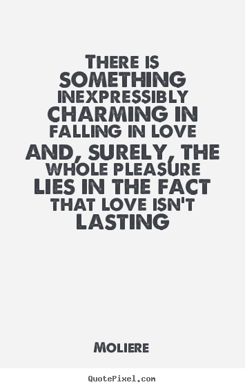 Love quotes - There is something inexpressibly charming in falling in love and, surely,..