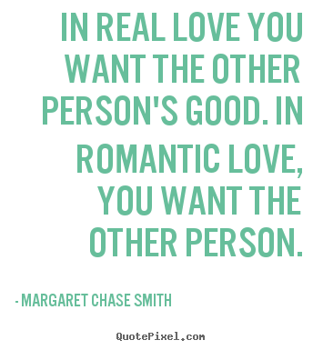 Make personalized image quote about love - In real love you want the other person's good...