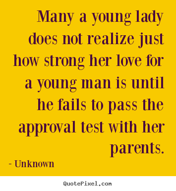 Unknown picture quotes - Many a young lady does not realize just how.. - Love quotes