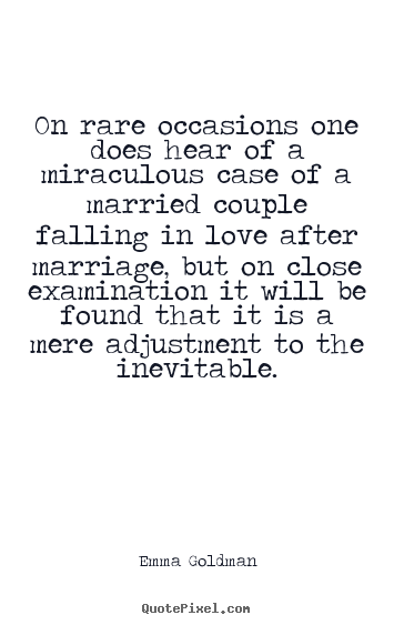 On rare occasions one does hear of a miraculous case of a married couple.. Emma Goldman good love quote