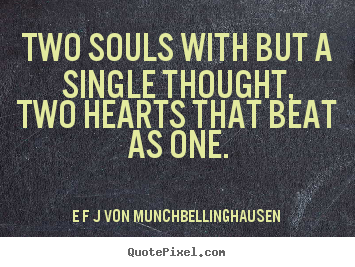 E F J Von Munch-Bellinghausen poster quotes - Two souls with but a single thought,two hearts that.. - Love quotes