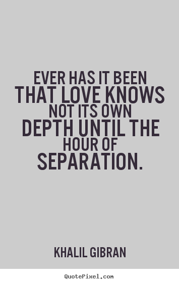Quotes about love - Ever has it been that love knows not its own..