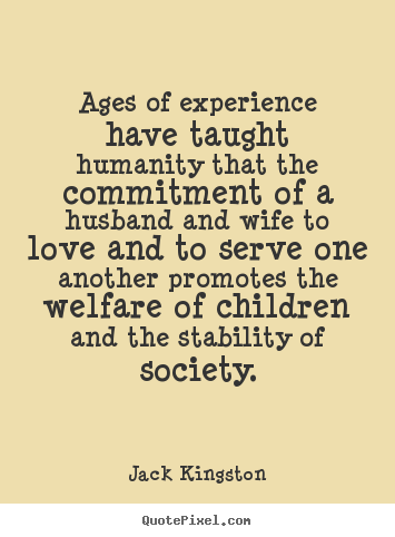 Quotes about love - Ages of experience have taught humanity that..