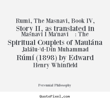 Create Custom Picture Quotes About Love Rumi The Masnavi Book Iv Story