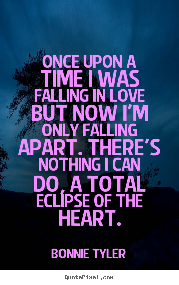 Design your own picture quotes about love - Once upon a time i was falling in love but now i'm only..