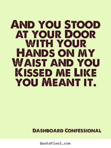 Love quote - And you stood at your door with your hands on my..