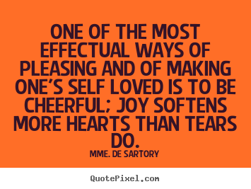 One of the most effectual ways of pleasing and of making one's.. Mme. De Sartory great love quote