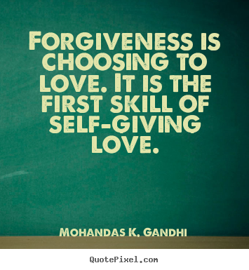 Love quote - Forgiveness is choosing to love. it is the first skill of self-giving..