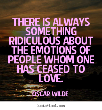 Make image quote about love - There is always something ridiculous about the emotions of people..