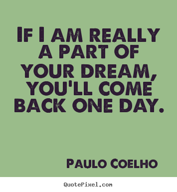 Customize photo quotes about love - If i am really a part of your dream, you'll..