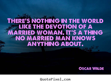 Quotes about love - There's nothing in the world like the devotion of..