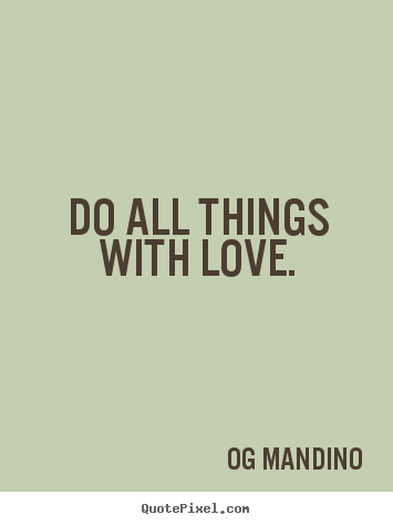 Make personalized picture quotes about love - Do all things with love.