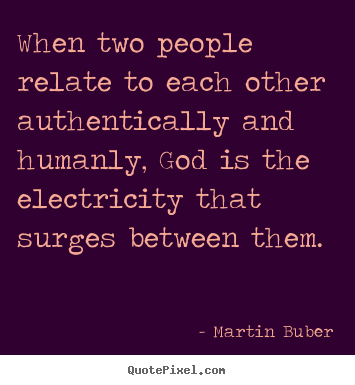 Love quotes - When two people relate to each other authentically..