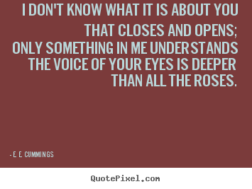 Quotes about love - I don't know what it is about you that closes and..