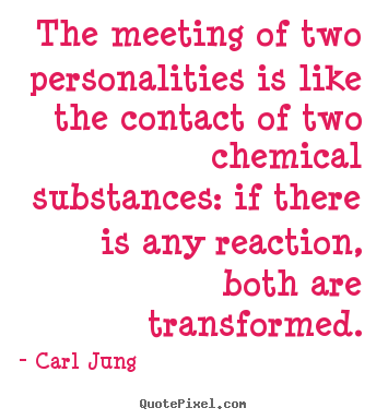 Love quote - The meeting of two personalities is like the..