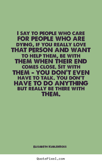 Love sayings - I say to people who care for people who are..
