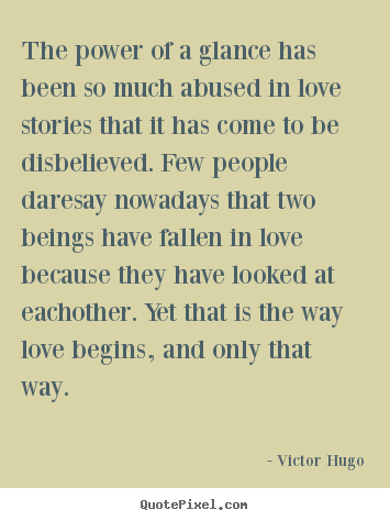 Quote about love - The power of a glance has been so much abused..