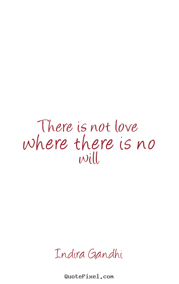 Make picture quotes about love - There is not love where there is no will.