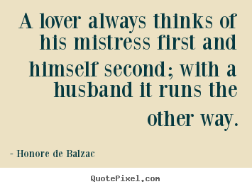 Create graphic photo quote about love - A lover always thinks of his mistress first and..
