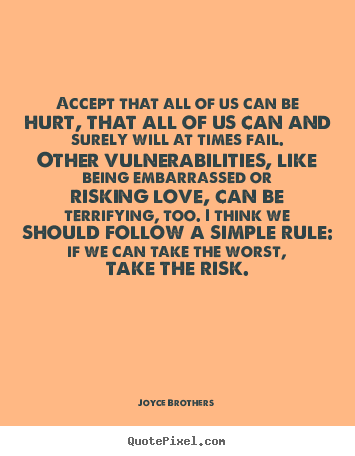 Make personalized picture quotes about love - Accept that all of us can be hurt, that all of us can and surely..