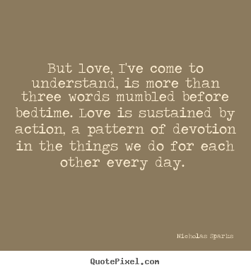 Love quotes - But love, i've come to understand, is more than..