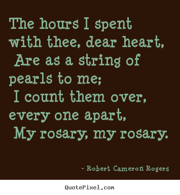 Love quotes - The hours i spent with thee, dear heart, are as a..