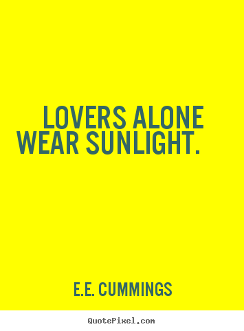 Design custom picture sayings about love -  lovers alone wear sunlight.