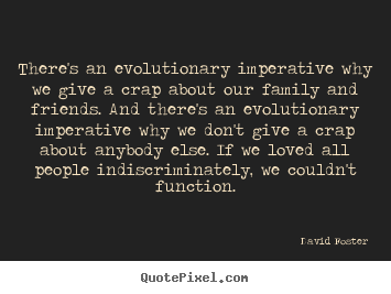 Quote about love - There's an evolutionary imperative why we give..