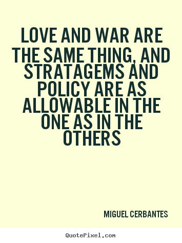 Make picture quotes about love - Love and war are the same thing, and stratagems..