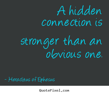 Love quote - A hidden connection is stronger than an obvious one.