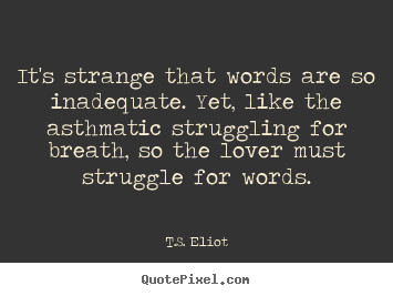 Design custom photo quote about love - It's strange that words are so inadequate...