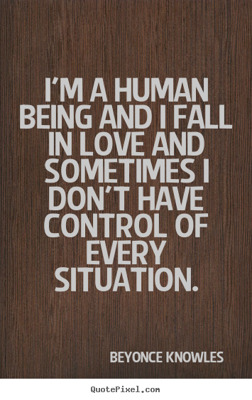 Quotes about love - I'm a human being and i fall in love and sometimes..