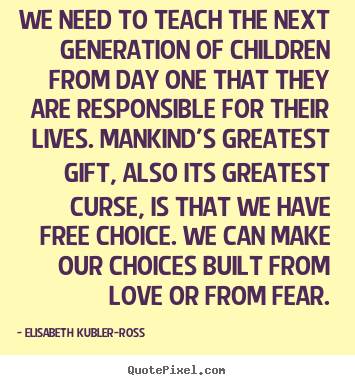 Quote about love - We need to teach the next generation of children from day one..