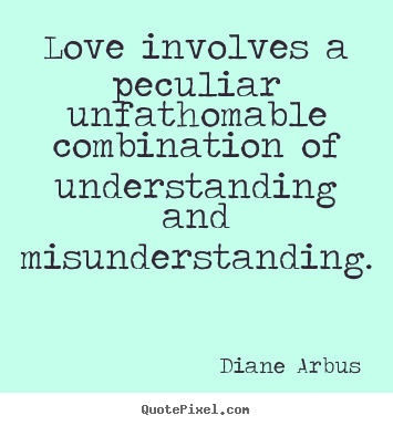 Create graphic picture sayings about love - Love involves a peculiar unfathomable combination of understanding..