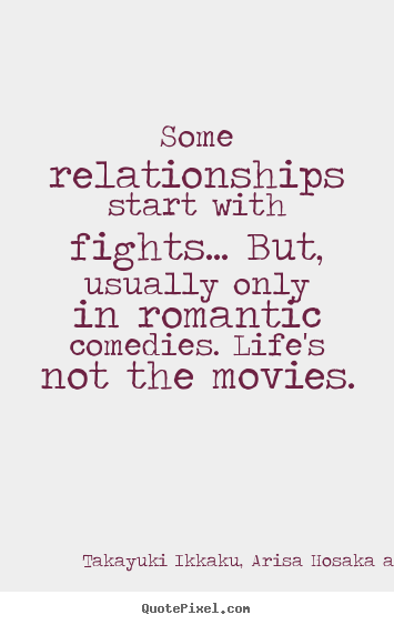 Design custom picture quotes about love - Some relationships start with fights... but, usually only..