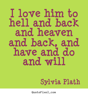 Customize poster quote about love - I love him to hell and back and heaven and back,..