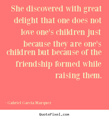 Love quotes - She discovered with great delight that one does not love..