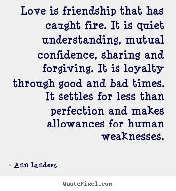 Ann Landers picture quotes - Love is friendship that has caught fire. it.. - Love quotes