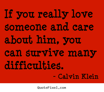 Love quote - If you really love someone and care about..