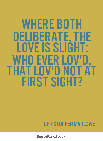 Diy picture quotes about love - Where both deliberate, the love is slight: who ever lov'd, that..