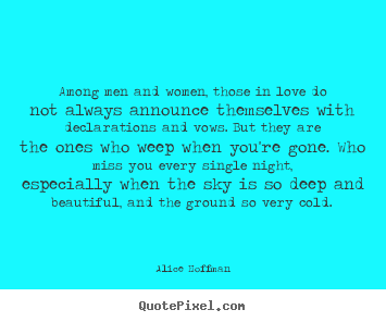 Love quotes - Among men and women, those in love do not always announce..