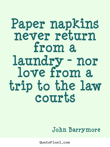Create your own photo quote about love - Paper napkins never return from a laundry - nor love..