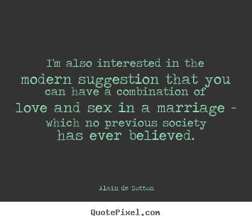 Quotes about love - I'm also interested in the modern suggestion that..